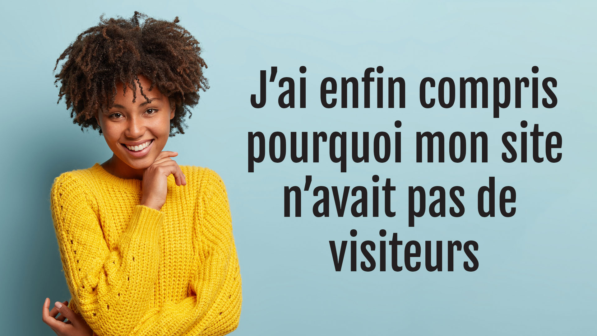 Site sans visiteurs : entrepreneuse souriante ayant compris pourquoi son site web bien conçu ne recevait pas de trafic